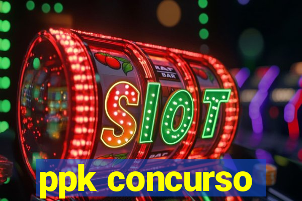 ppk concurso